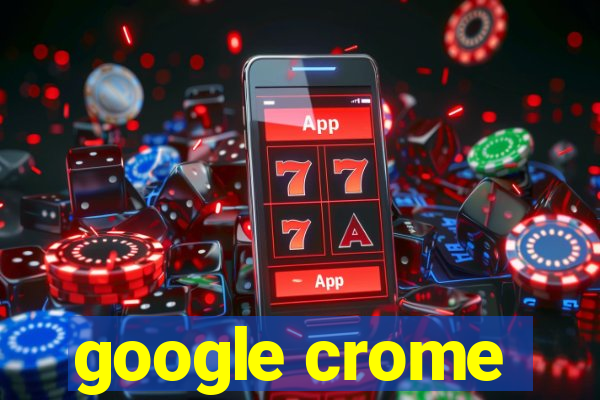google crome